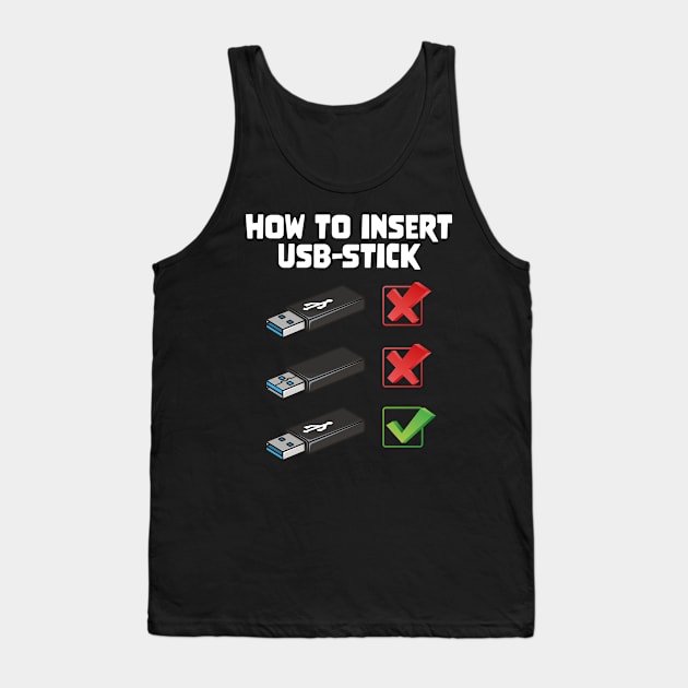 Funny Programer Joke Computer Nerd How To Insert USB Stick Tank Top by star trek fanart and more